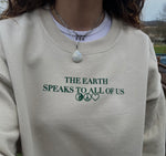 THE EARTH SPEAKS TO ALL OF US crewneck